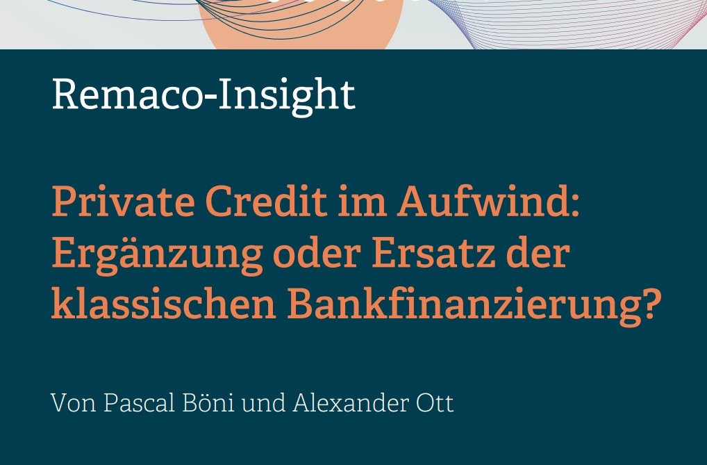Remaco-Insight: Private Credit im Aufwind: Ergänzung oder Ersatz der klassischen Bankfinanzierung?